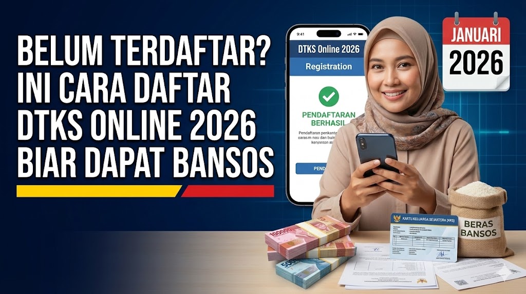 Belum Terdaftar? Ini Cara Daftar DTKS Online 2026 Biar Dapat Bansos