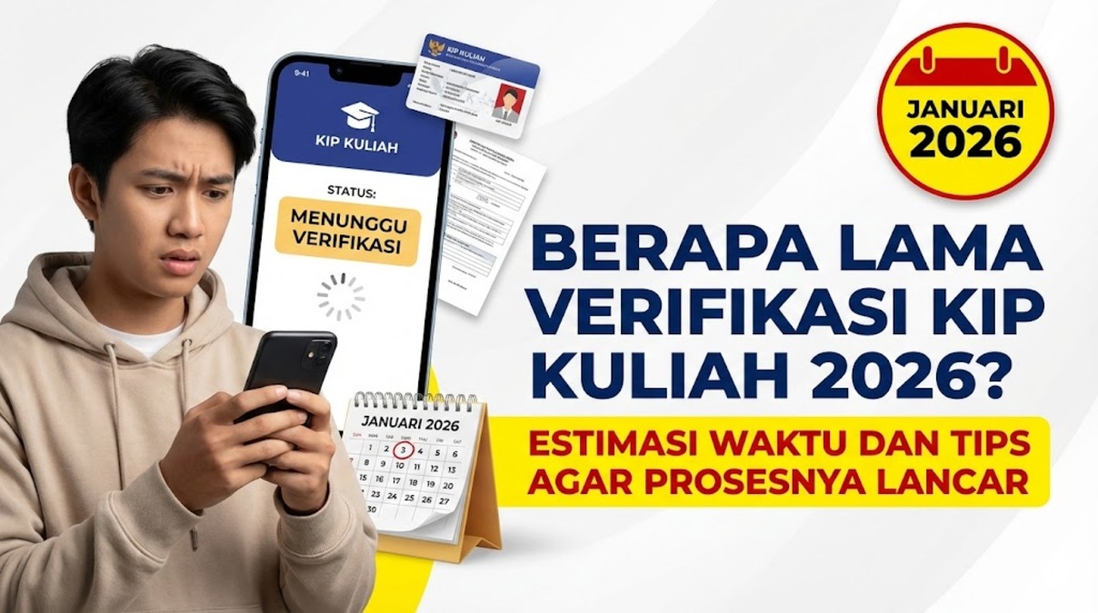Berapa Lama Verifikasi KIP Kuliah 2026? Ini Estimasi Waktu dan Tips Agar Prosesnya Lancar