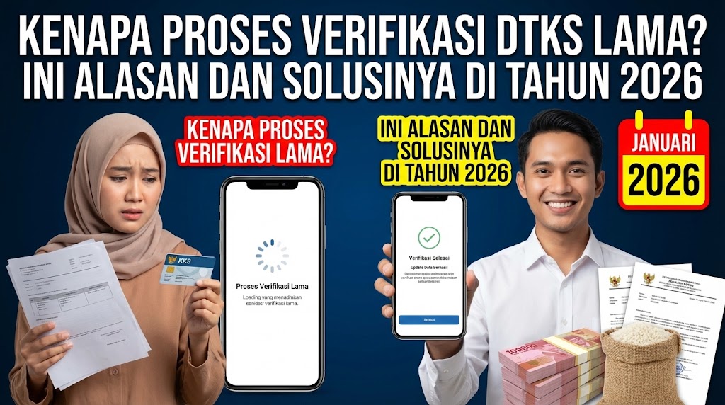 Kenapa Proses Verifikasi DTKS Lama? Ini Alasan dan Solusinya di Tahun 2026