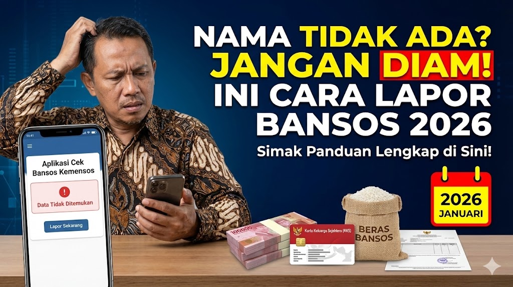 Nama Tidak Ada? Jangan Diam! Ini Cara Lapor Bansos 2026