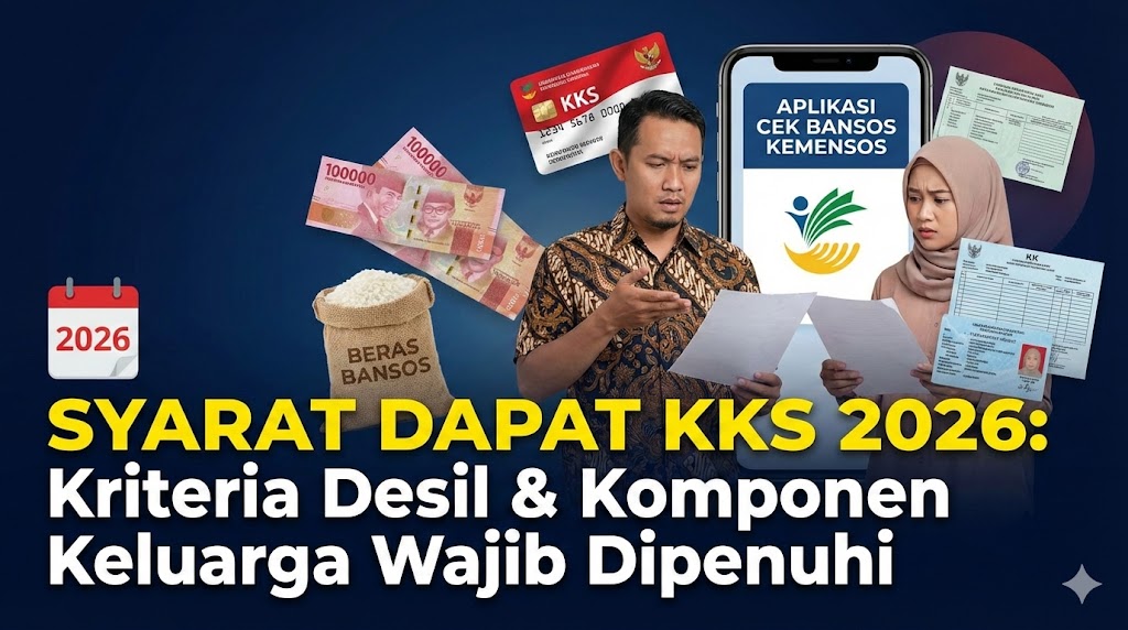 Syarat Dapat KKS 2026: Kriteria Desil & Komponen Keluarga yang Wajib Dipenuhi