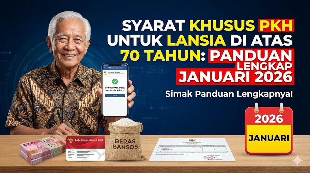 Syarat Khusus PKH untuk Lansia di Atas 70 Tahun: Panduan Lengkap Januari 2026