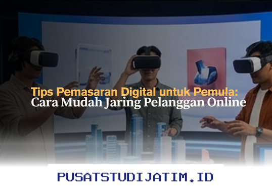 Cara Jitu Pemula Kuasai Pemasaran Digital dan Raih Pelanggan Online dengan Mudah!