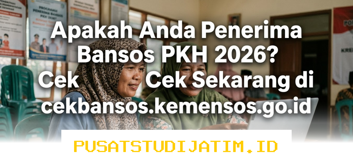 Cek Bansos PKH 2026 Sekarang! Apakah Anda Termasuk Penerima? Klik di sini untuk informasi lengkapnya!