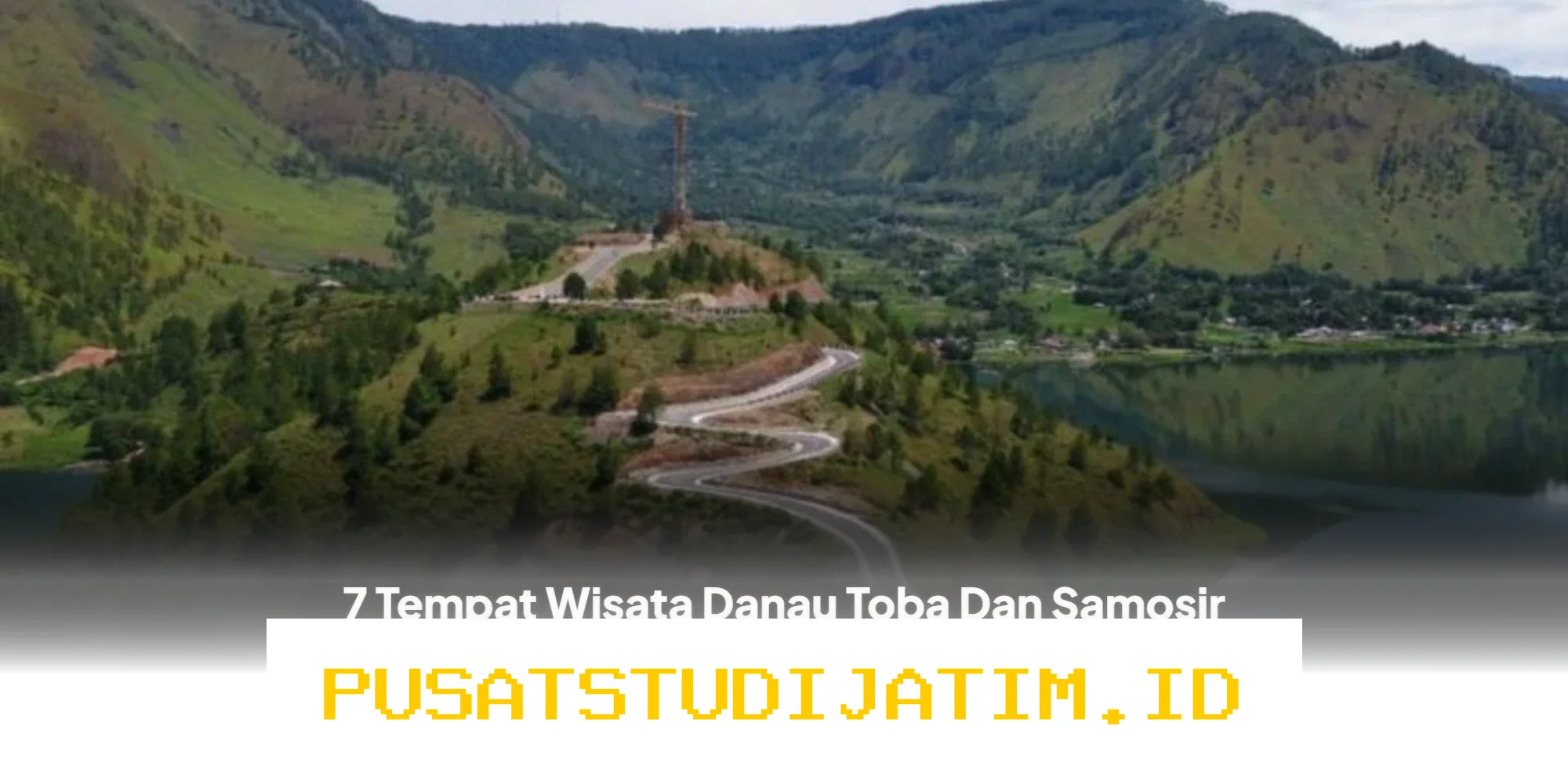 Destinasi Danau Toba dan Samosir yang Harus Ada di Bucket List Liburan Lebaran 2026!