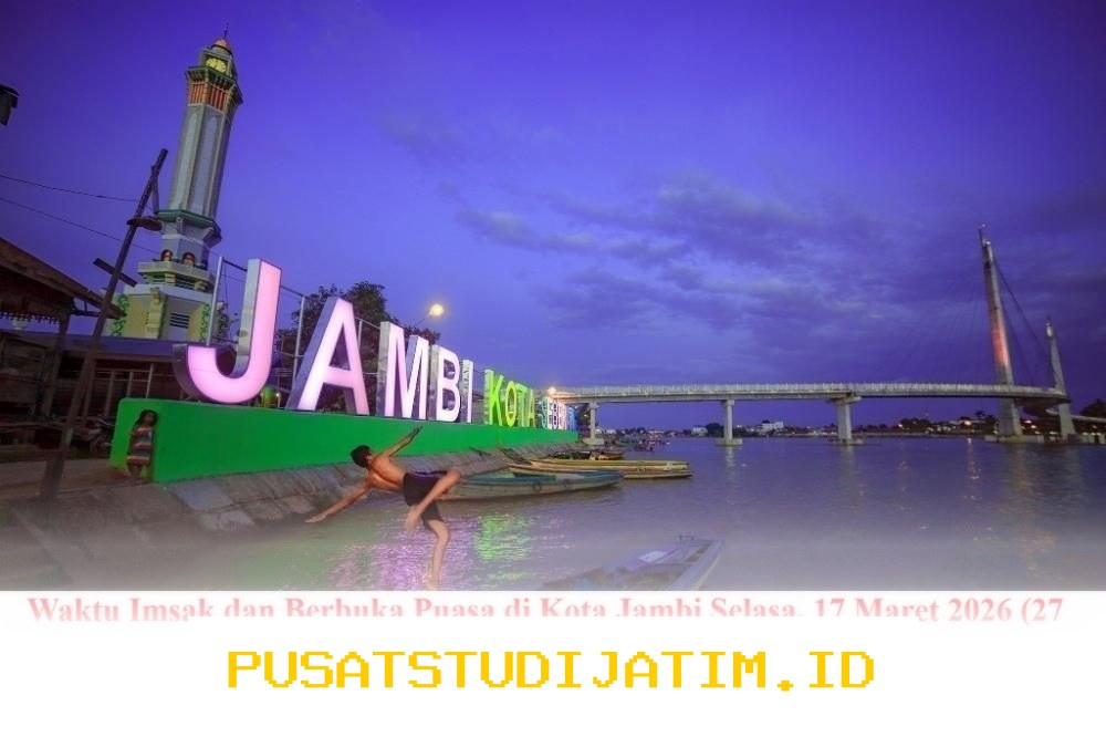 Jadwal Imsak dan Berbuka Puasa di Jambi Hari Ini, Selasa 17 Maret 2026: Waktu Sholat dan Buka Puasa Ramadan 27 Hijriah!