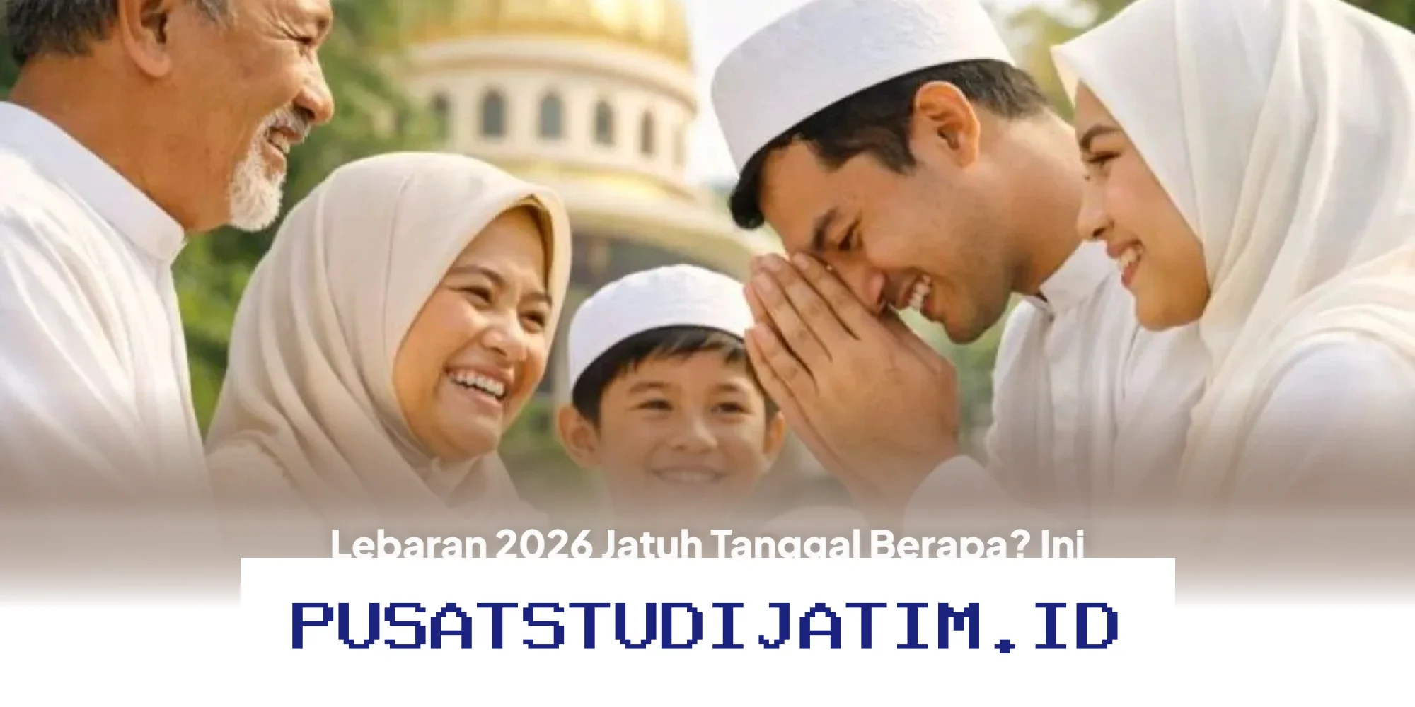 Kapan Lebaran 2026? Simak Prediksi Tanggal 1 Syawal 1447 H dari Pemerintah dan Muhammadiyah!