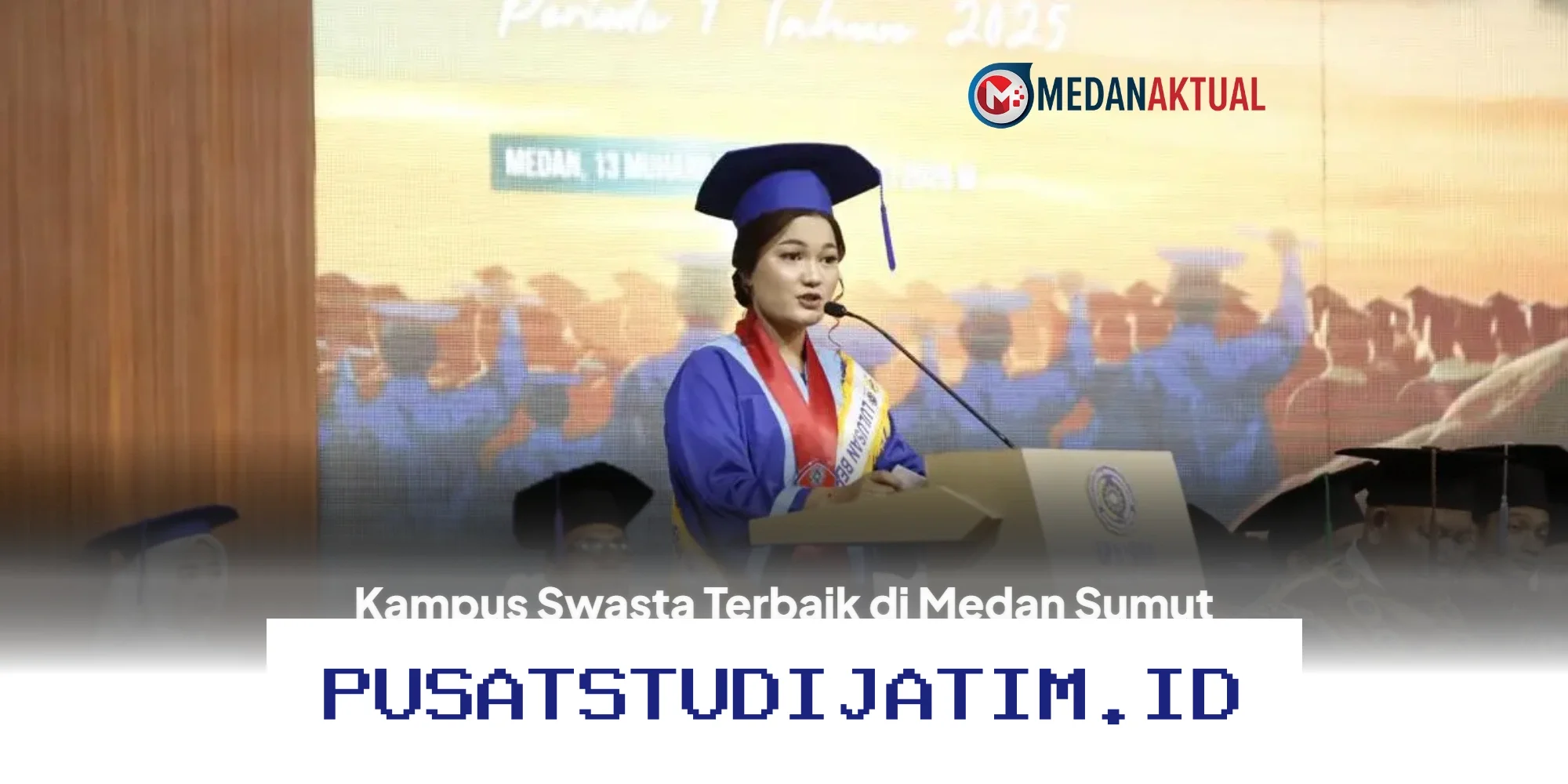 Mau Kuliah di Kampus Swasta Terbaik Medan Sumut? Ini Dia Pilihan Terbaik dengan Akreditasi Unggul!