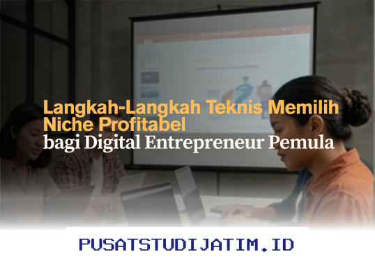 Mau Sukses Jadi Digital Entrepreneur? Ini Dia Cara Ampuh Memilih Niche Menguntungkan untuk Pemula!