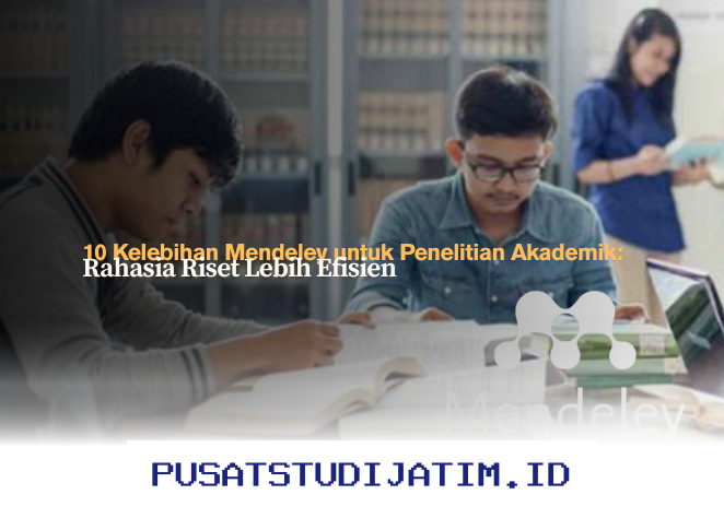 Mendeley: Solusi Cerdas untuk Meningkatkan Efisiensi Riset Akademik Anda!