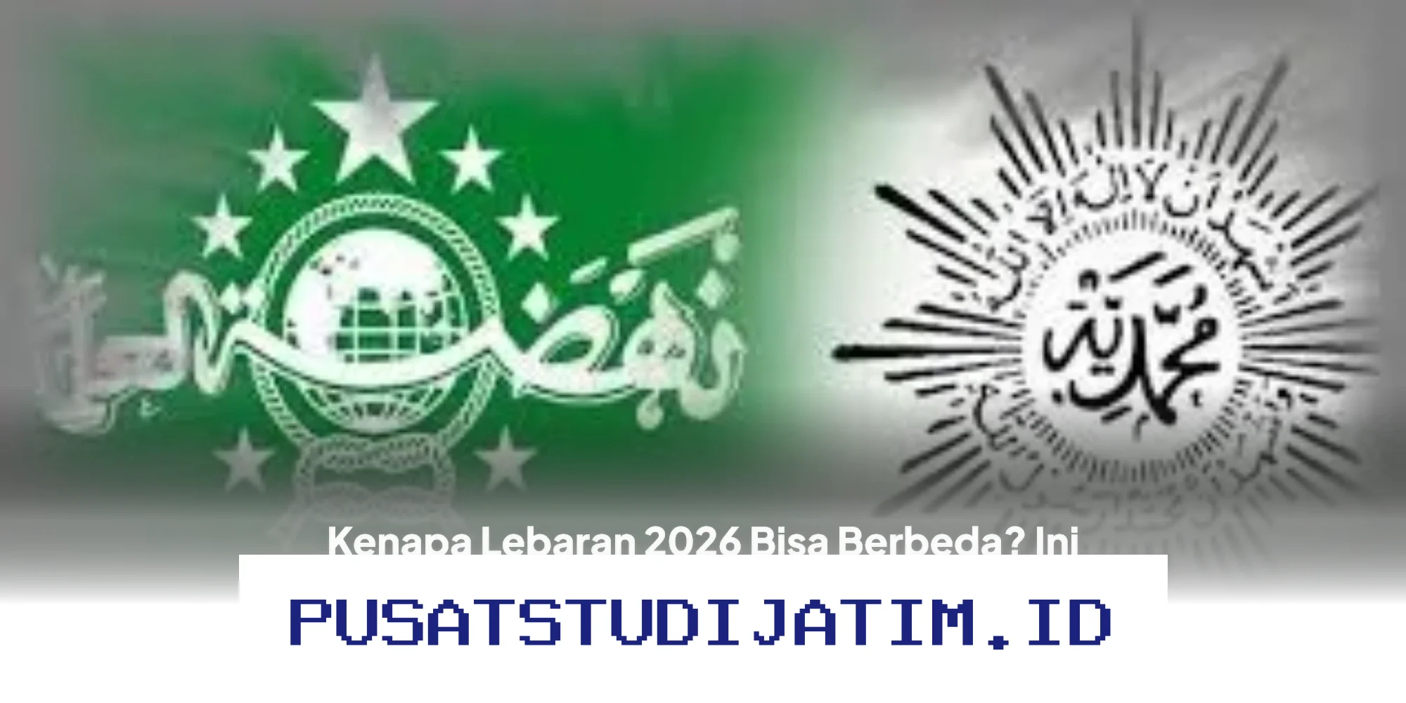 Mengapa Lebaran 2026 Akan Berbeda? Simak Penjelasan Resmi dari Pemerintah, NU, dan Muhammadiyah!