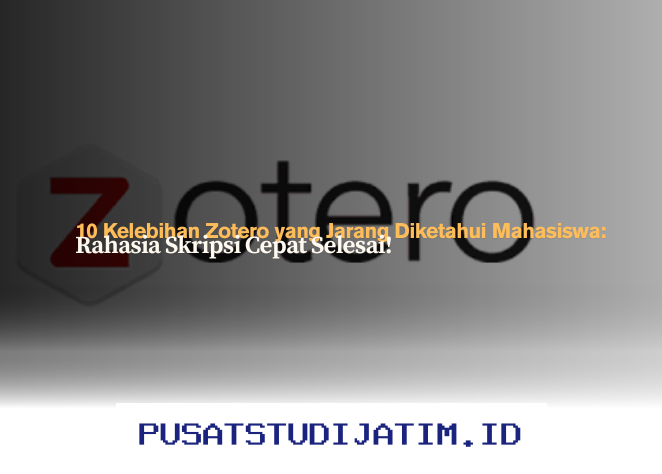 Mengapa Zotero Bisa Jadi Penyelamat Mahasiswa dalam Menyelesaikan Skripsi dengan Cepat?