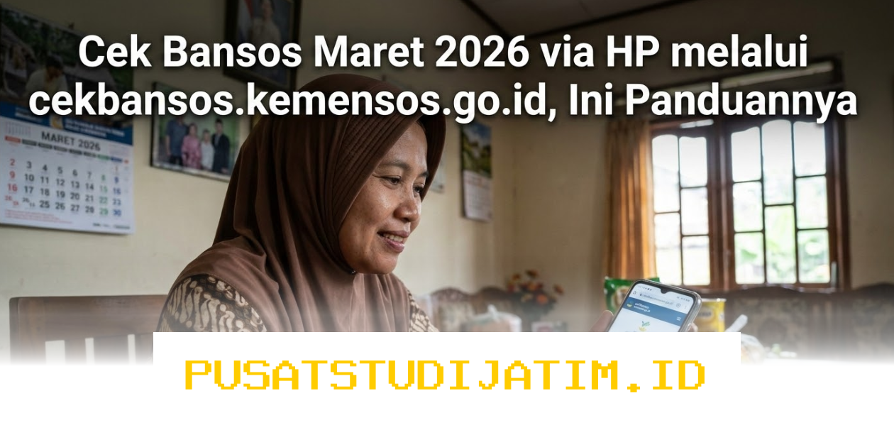 Panduan Lengkap Cek Bansos Maret 2026 di HP via cekbansos.kemensos.go.id yang Wajib Diketahui!