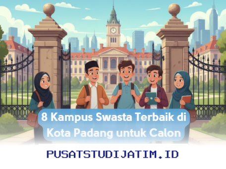 Rekomendasi 8 Kampus Swasta Terbaik di Padang yang Wajib Diketahui Calon Mahasiswa!