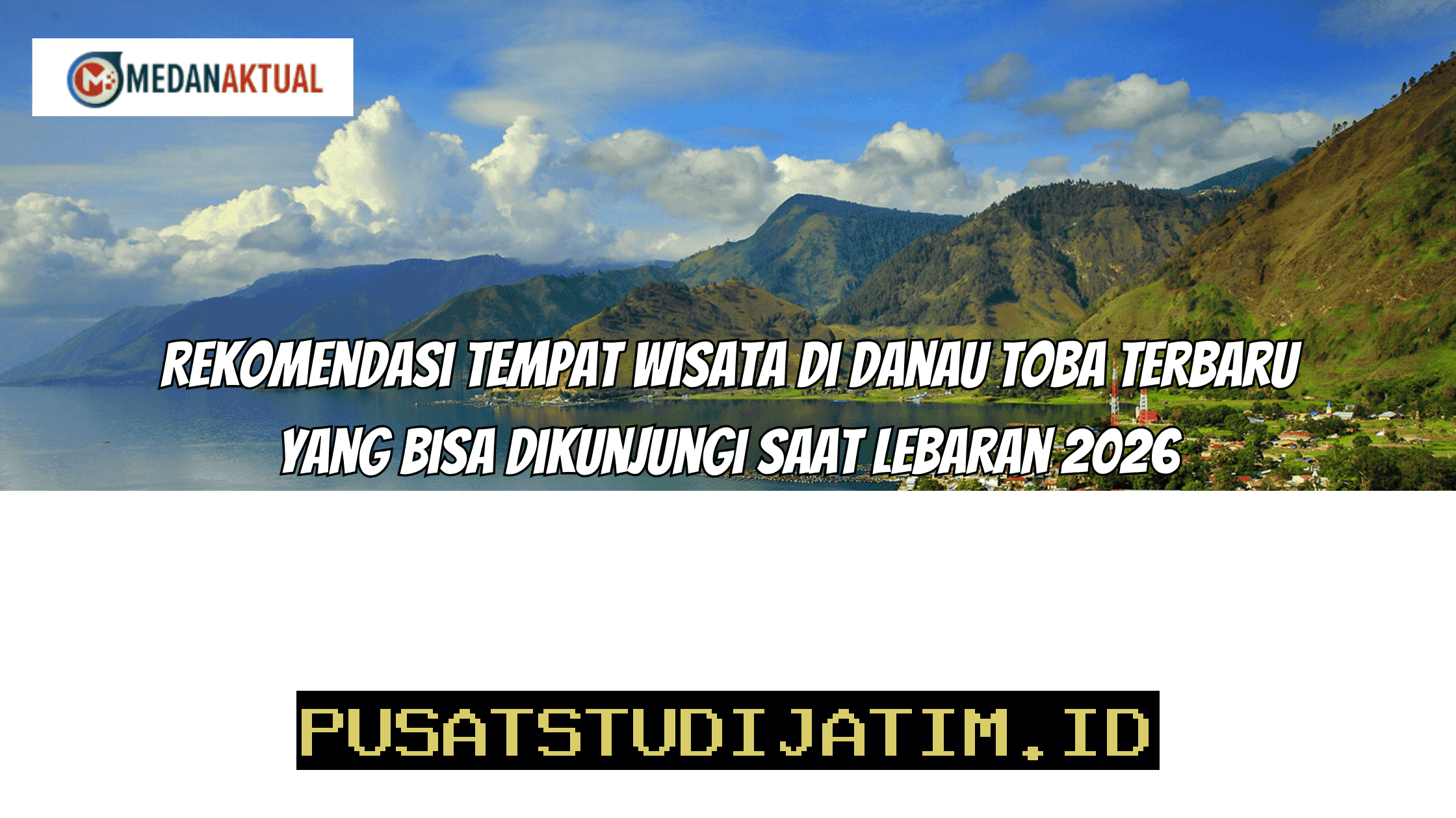 Tempat Wisata Danau Toba yang Wajib Dikunjungi Saat Libur Lebaran 2026!