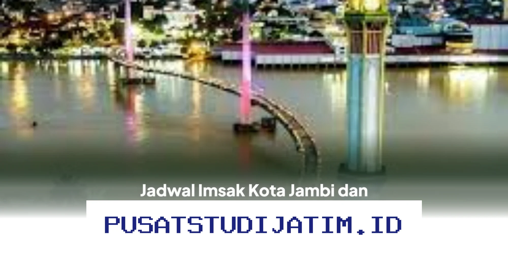 Waktu Imsak Jumat 20 Maret 2026 di Jambi dan Sekitarnya!